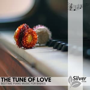The Tune of Love - Bedtime Piano Music for Babies - Deep Sleep Music Experience