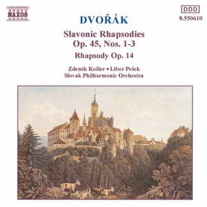 Dvorak: Slavonic Rhapsodies Op. 45, Nos. 1 - 3 - Antonín Dvořák