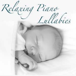Relaxing Piano Lullabies – Gentle New Age Background Music for Babies to Relax, Relaxing Songs for Toddlers to Fall Asleep, Natural Baby Sleep Aids with White Noise and Soothing Sounds - Baby Deep Sleep Lullabies
