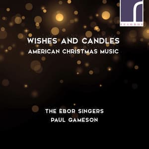 Wishes and Candles: American Christmas Music - The Ebor Singers