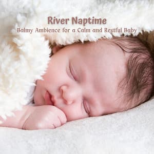 River Naptime: Balmy Ambience for a Calm and Restful Baby - Calm Waves Water