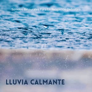 Lluvia Calmante: Sonidos Binaurales Para La Relajación Definitiva - Universo De Latidos Binaurales