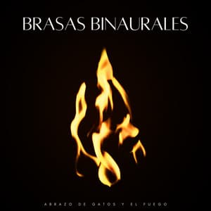 Brasas Binaurales: Abrazo De Gatos Y El Fuego - Beats binaurales MT