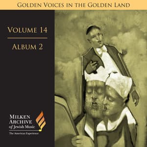 Milken Archive Digital Volume 14, Album 2: Golden Voices in the Golden Land - The Great Age of Cantorial Art in America - Benzion Miller