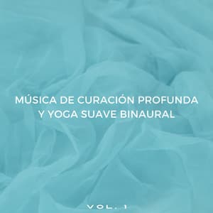 Música De Curación Profunda Y Yoga Suave Binaural Vol. 1 - Latidos Binaurales Puros