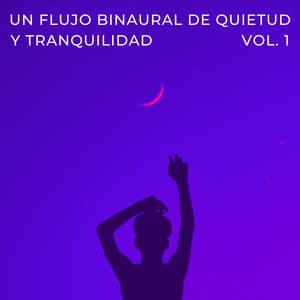Un Flujo Binaural De Quietud Y Tranquilidad Vol. 1 - La fábrica de ritmos binaurales