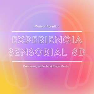 Experiencia Sensorial: Canciones que te Acarician la Mente, Música Hipnótica - Karol Anaya Arenas