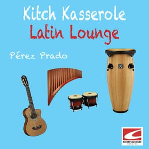 Kitch Kasserole: Latin Lounge - Pérez Prado