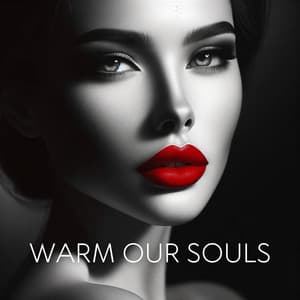 Warm Our Souls: Sultry House Tracks for Cozy Nighttime, Sexy Chillout - Sexual Libido Boost