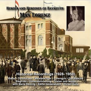 Heroes and Heroines of Bayreuth: Max Lorenz - Richard Wagner