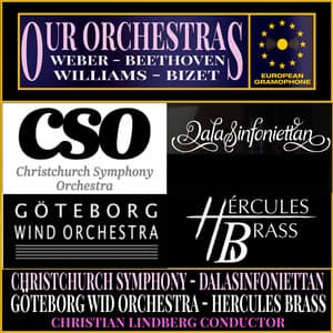Our Orchestras: Christchurch Symphony, Dalasinfoniettan, Göteborg Wind Orchestra, Hercules Brass - Georges Bizet