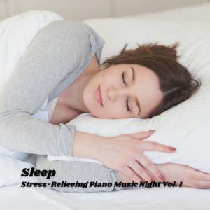 Sleep: Stress-Relieving Piano Music Night Vol. 1 - The Sleep & Focus Group