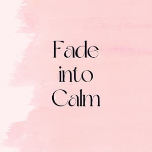 Fade into Calm - Meditation Music