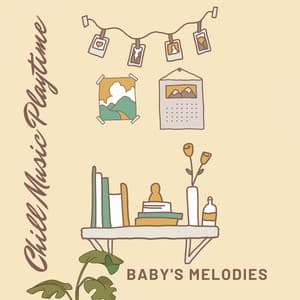 Chill Music Playtime: Baby's Melodies - The Entrainment