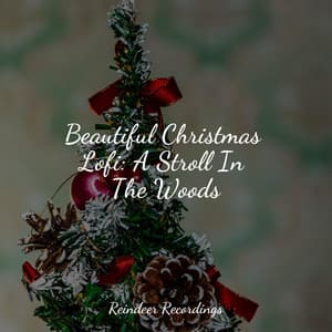 Beautiful Christmas Lofi: A Stroll In The Woods - Chillout Lounge Relax