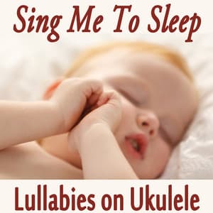 Sing Me to Sleep - Lullabies on Ukulele - Twinkle Twinkle Little Star