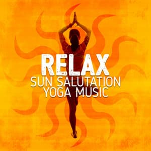 Relax: Sun Salutation Yoga Music - Saludo al Sole Musica Relax
