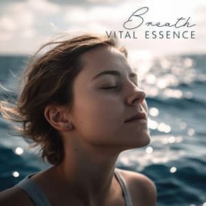 Breath, Vital Essence - Calm Music Masters Relaxation
