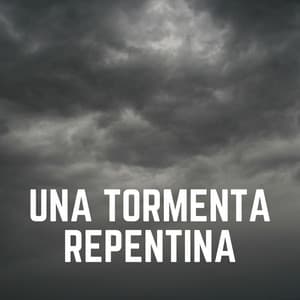 Una Tormenta Repentina - Tromentas Naturales