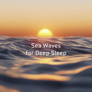 Sea Waves for Deep Sleep - Ocean Waves for Deep Sleep