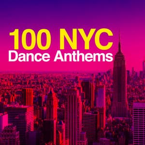 100 Nyc Dance Anthems - Dance Music