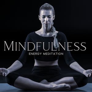 Mindfulness Energy Meditation: Positive Energy Zone, Deep Meditation, Soothing Background for Meditation - Mindfulness Meditation Academy