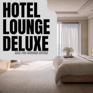 Jazz For Modern Hotels - Hotel Lounge Deluxe