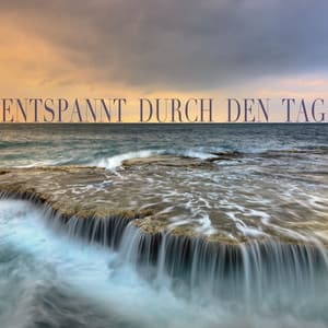Entspannt durch den Tag - Meeresrauschen