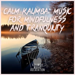 Calm Kalimba: Music for Mindfulness and Tranquility - Kalimba Music Relaxation