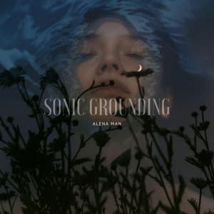 Sonic Grounding - Alena Man