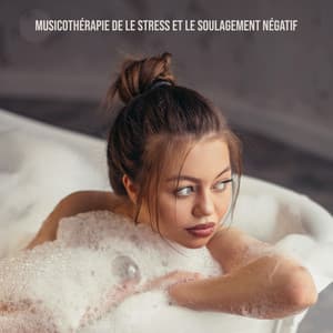 Musicothérapie de le stress et le soulagement négatif: Des sons exotiques si calmes, Bougie spa, Bain moussant - Zen Matin Groupe