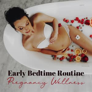 Early Bedtime Routine: Pregnancy Wellness, Balanced Circadian Rhythm for Future Moms - Calm Pregnancy Music Academy