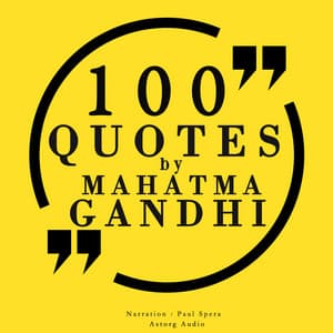 100 quotes by Mahatma Gandhi - Mahatma Gandhi