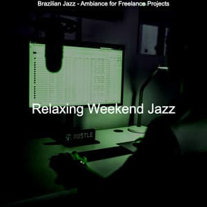 Brazilian Jazz - Ambiance for Freelance Projects - Relaxing Weekend Jazz