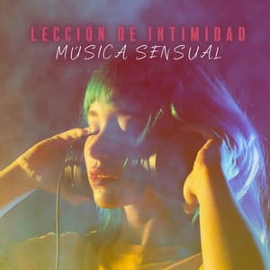 Lección de Intimidad: Música Sensual para Hacer el Amor - Academia de Música para Hacer el Amor