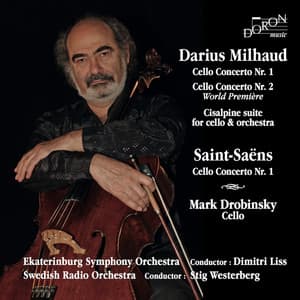 Darius Milhaud & Camille Saint-Saëns: Cello Concertos & Suite Cisalpine - Darius Milhaud