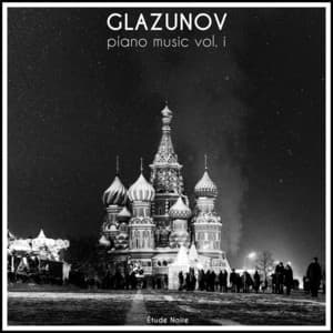 Glazunov: Piano Music, Vol. I - Alexander Glazunov