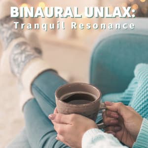 Binaural Unlax: Tranquil Resonance - Healing Solfeggio Frequencies