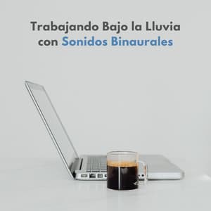 Trabajando Bajo La Lluvia Con Sonidos Binaurales - Onda cerebral binaural