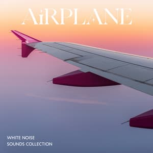 Airplane White Noise Sounds Collection: Relaxing Airplane Sounds for Sleep - White Noise Universe