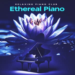 Ethereal Piano - Relaxing Piano Club