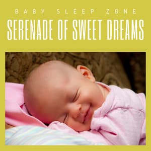 Serenade of Sweet Dreams: Sleep Aid - Baby Sleep Zone