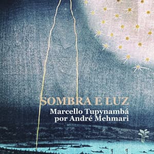 Sombra e Luz - Marcello Tupynambá por André Mehmari - Marcello Tupynambá
