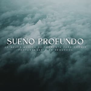 Sueño Profundo: La Mejor Música De Tormenta Para Dormir Profundamente En Segundos - Sonidos De Lluvia y Tormentas