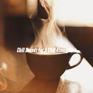 Chill Sounds For A Chill Atmosphere - Study Playlist