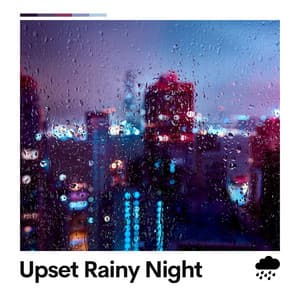 Upset Rainy Night - Rain Man Sounds
