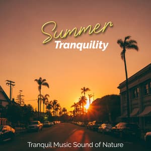 Summer Tranquility - Tranquil Music Sound of Nature