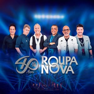 Roupa Nova 40 Anos - Roupa Nova