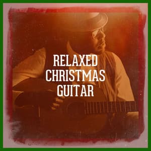 Relaxed Christmas Guitar - The Spanish Guitar Music Colección
