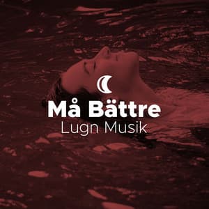 Må Bättre Lugn Musik: Avslappningsövningar, Muskelavslappnande, Avslappning, Insomning, Avslappningsmusik och Chakrasystemet - Avslappning Sound